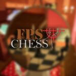 What Is FPS Chess and How to Play? - Download FPS Chess Game for Free