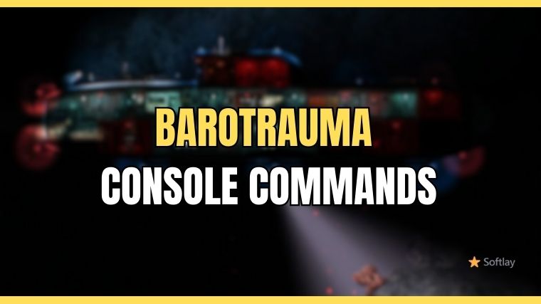 Barotrauma Console Commands