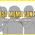 Best Meme Fonts Create the Funniest Memes