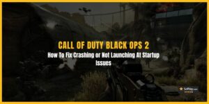 Fix Call of Duty Black Ops 2 Crashing or Not Launching At Startup