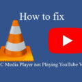 How to Fix VLC Media Player not Playing YouTube Videos