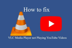 How to Fix VLC Media Player not Playing YouTube Videos