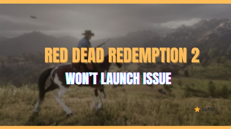 Fix Red Dead Redemption 2 Won’t Launch Issue