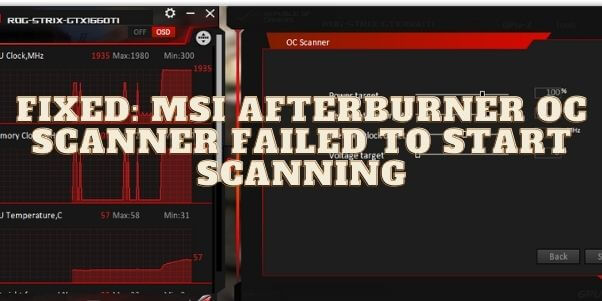 Fixed MSI Afterburner OC Scanner Failed To Start Scanning