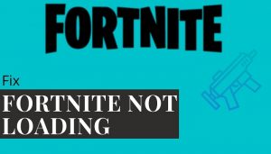 Fortnite Not Loading - Fix Fortnite Stuck on Loading Screen