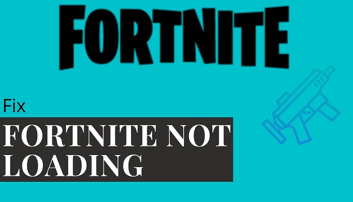 Fortnite Not Loading - Fix Fortnite Stuck on Loading Screen