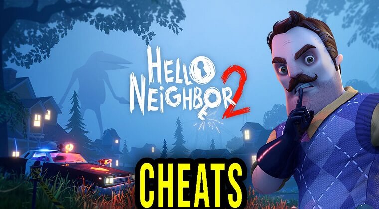 Hello Neighbor 2 Cheats