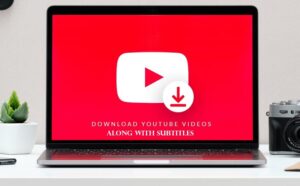 How To Download YouTube Videos Along With Subtitles