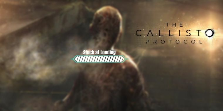 How To Fix Callisto Protocol Stuck on Loading Screen