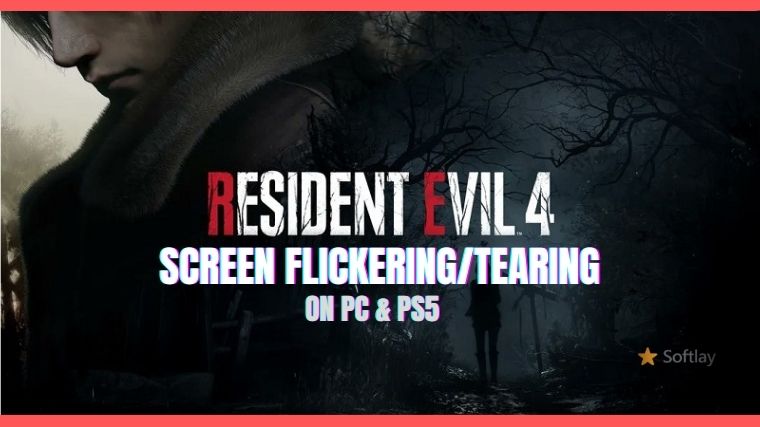 How To Fix Resident Evil 4 Remake Screen Flickering or Tearing Issue on PC & PS5