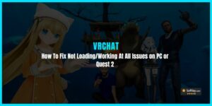 How To Fix VRChat Not Loading or Working on PC or Quest 2