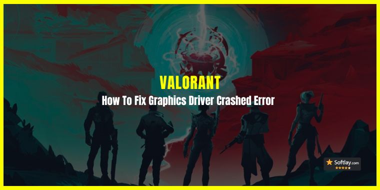 How To Fix Valorant "Graphics Driver Crashed" Error