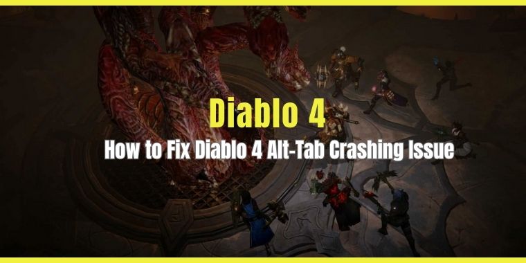 How to Fix Diablo 4 Alt-Tab Crashing Issue