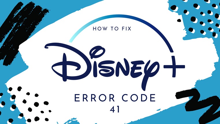 How to Fix Disney Plus Error Code 41