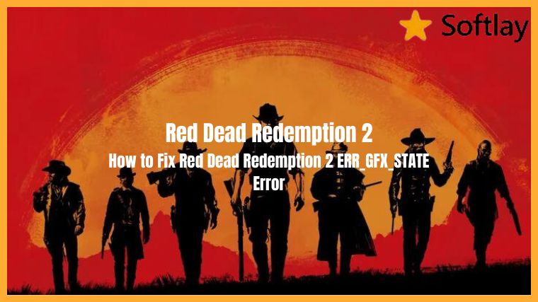 How to Fix ERR_GFX_STATE error in RDR 2.