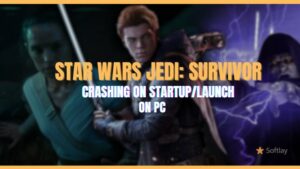 How to Fix Star Wars Jedi Survivor Crashing on Startup Launch on PC