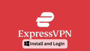 How to Install and Login to your ExpressVPN Account on Windows
