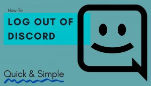 How to Log Out Of Discord? Sign Out of Discord (iPhone/Android/PC/Mac)