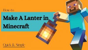 How to Make a Lantern in Minecraft - A Complete Tutorial