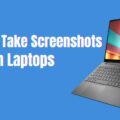 How to Take Screenshots on Laptop on Windows 11/10/7