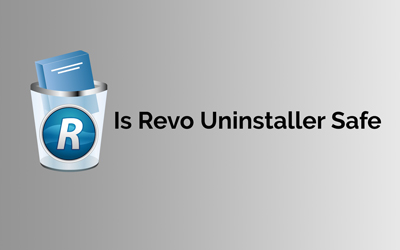 Is Revo Uninstaller Safe to use