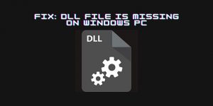 Fix Missing DLL Files Error on Windows 10 & 11
