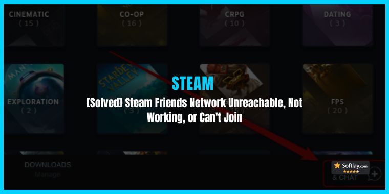 [SOLVED] Steam Friends Network Unreachable, Not Working, or Can't Join