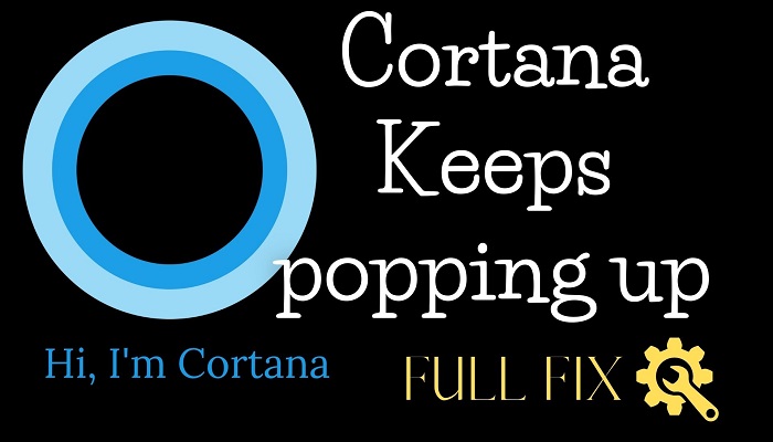 Windows 10 Cortana keeps popping up. Here's How You can Stop Cortana From Popping Up On Windows